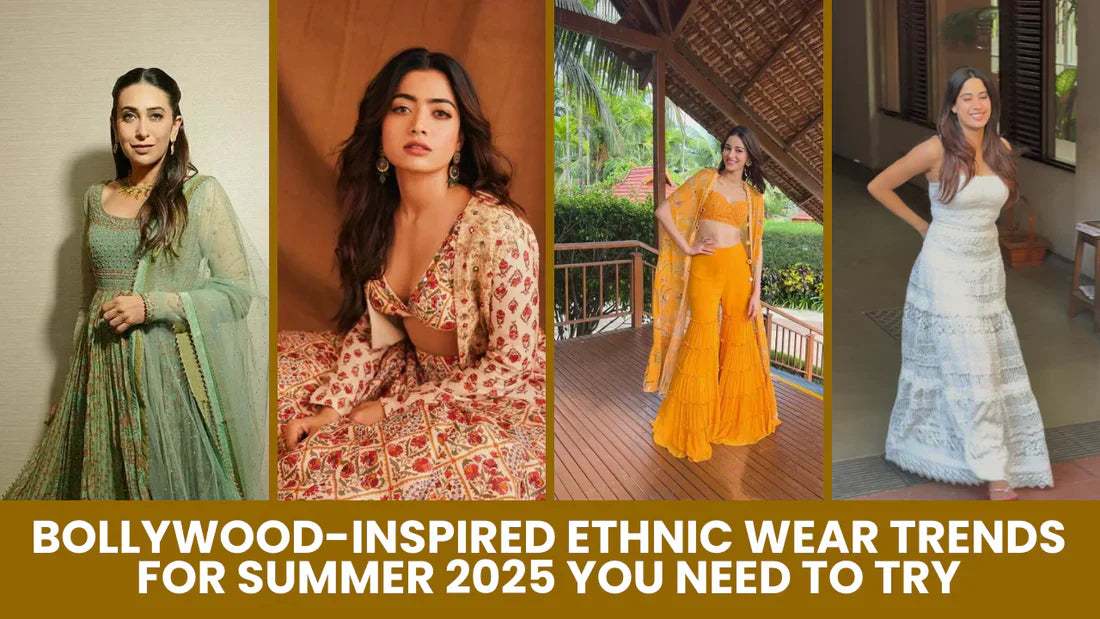 Bollywood-Inspired Ethnic Wear Trends for Summer 2025 You Need to Try