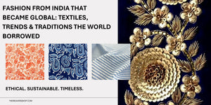 Fashion from India That Shaped the World: The Global Legacy of Sarees and Indian Textiles