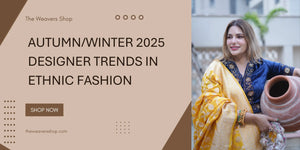 Autumn/Winter 2025 Designer Trends in Ethnic Fashion