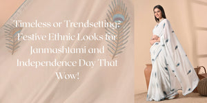 Timeless or Trendsetting? Festive Ethnic Looks for Janmashtami and Independence Day That Wow!