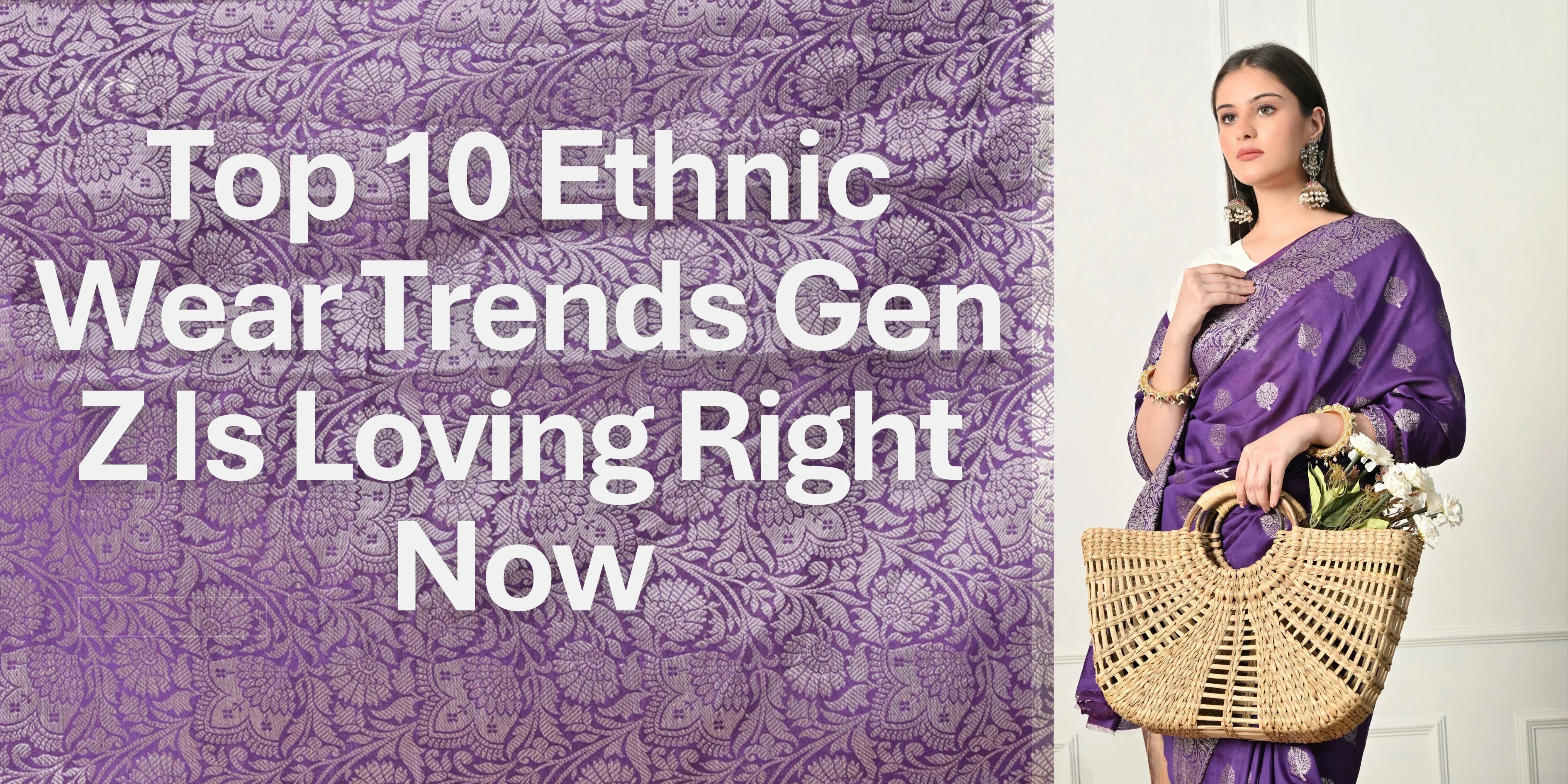 Top 10 Ethnic Wear Trends Gen Z Is Loving Right Now