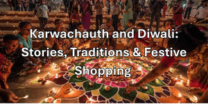 Karwachauth and Diwali: Origins, Traditions, and Rituals