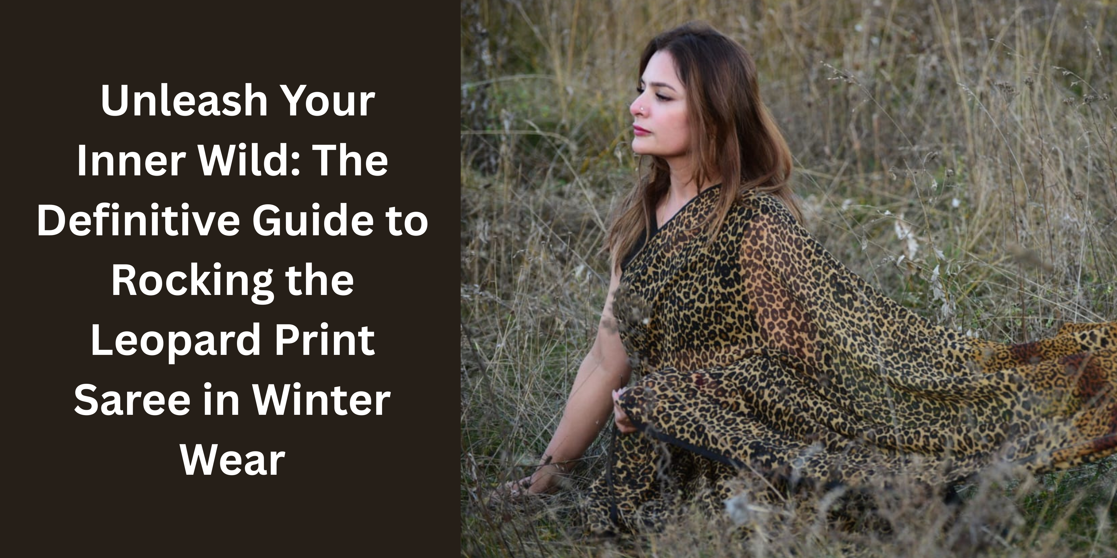 Unleash Your Inner Wild: The Definitive Guide to Rocking the Leopard Print Saree in Winter Wear