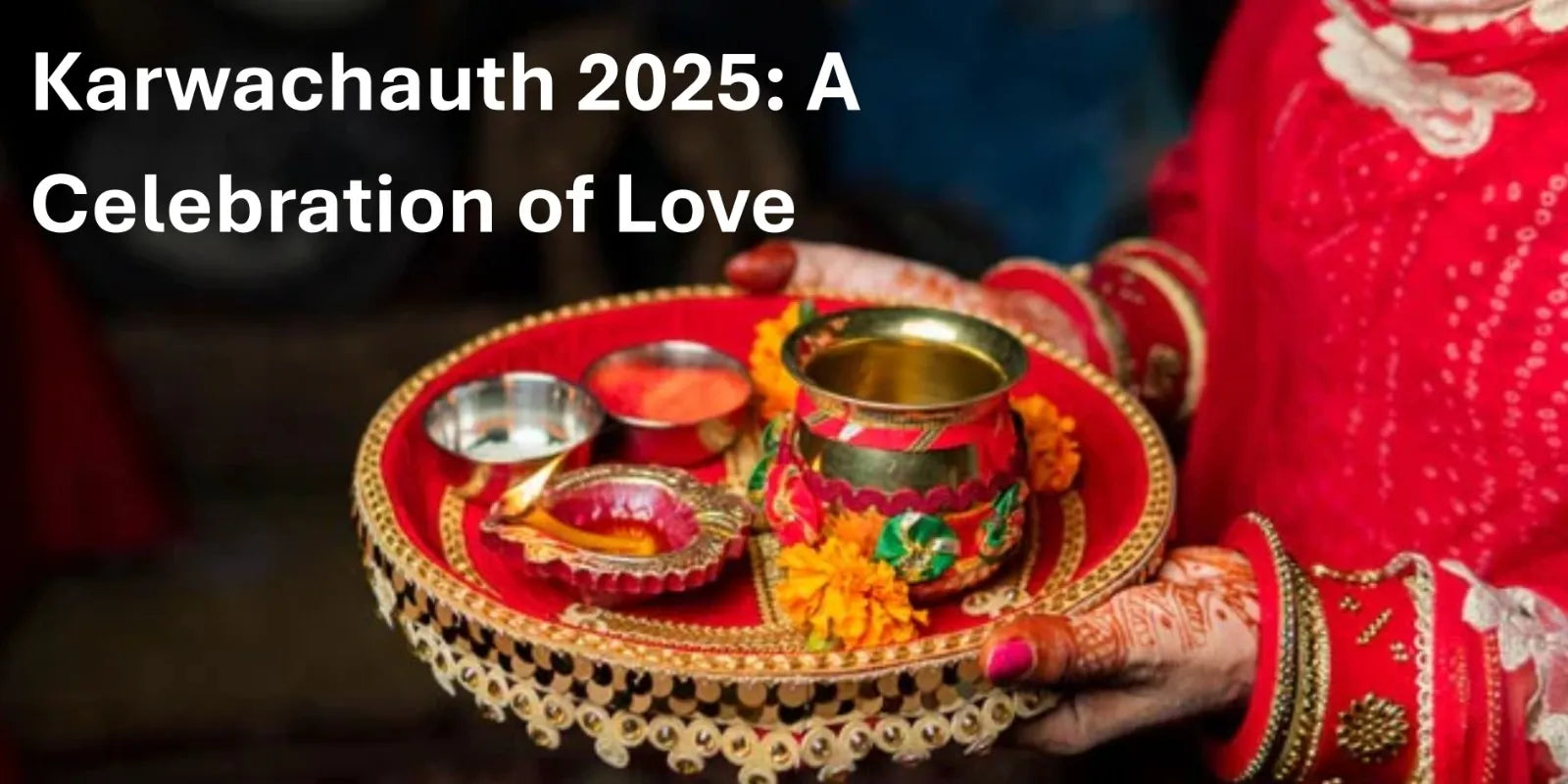 Karwachauth 2025: Origin, Significance & Modern