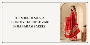 The Soul of Silk: A Definitive Guide to Zari in Banarasi Sarees